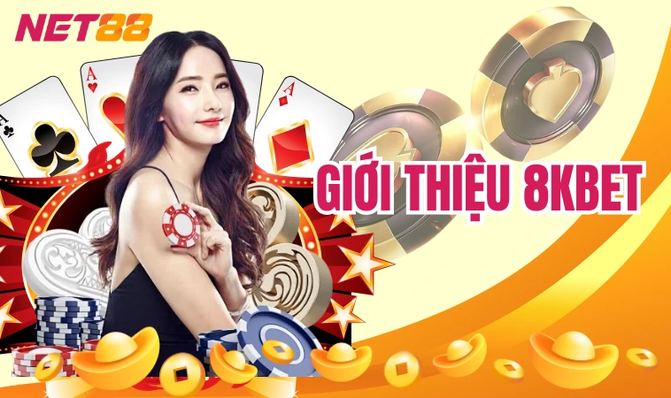 8kbet - Nơi Gửi Gắm Niềm Tin Của Bet Thủ Việt 2024 1 Giới thiệu 8kbet