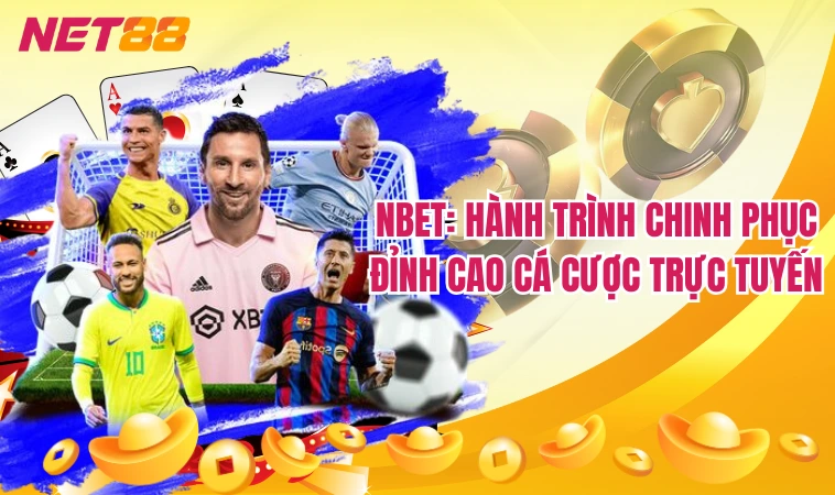 Nbet - Sảnh Cược Độc Đảo, Khuyến Mãi Siêu Khủng 2 Nbet: Hành trình chinh phục đỉnh cao cá cược trực tuyến